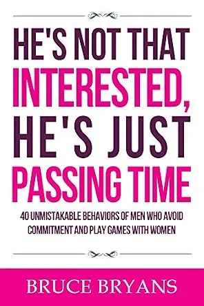 خرید و دانلود نسخه کامل کتاب زبان اصلی He’s Not That Interested, He’s Just Passing Time: 40 Unmistakable Behaviors of Men Who Avoid Commitment and Play Games with Women (Smart Dating Books for Women) | دانلود کتاب خارجی