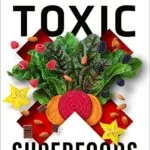 خرید و دانلود نسخه کامل کتاب زبان اصلی Toxic Superfoods: How Oxalate Overload Is Making You Sick–and How to Get Better Kindle Edition | دانلود کتاب خارجی