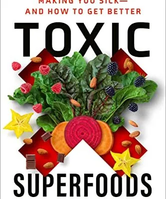 خرید و دانلود نسخه کامل کتاب زبان اصلی Toxic Superfoods: How Oxalate Overload Is Making You Sick–and How to Get Better Kindle Edition | دانلود کتاب خارجی