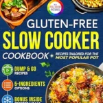 خرید و دانلود نسخه کامل کتاب زبان اصلی Gluten-Free Slow Cooker Cookbook: Fuss-Free and Flavorful Recipes Tailored for the Most Popular Slow Cooker | Includes Dump & Go and 5-Ingredient Meals Ideal for Busy People (Gluten-Free Ideas) | دانلود کتاب خارجی