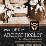خرید و دانلود نسخه کامل کتاب زبان اصلی Way of the Ancient Healer: Sacred Teachings from the Philippine Ancestral Traditions PDF | دانلود کتاب خارجی