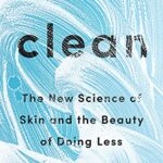 خرید و دانلود نسخه کامل کتاب زبان اصلی Clean: The New Science of Skin and the Beauty of Doing Less Kindle Edition PDF | دانلود کتاب خارجی