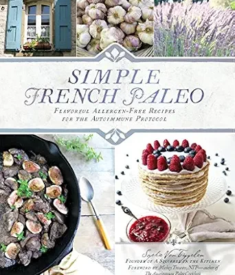 خرید و دانلود نسخه کامل کتاب زبان اصلی Simple French Paleo: Flavorful Allergen-Free Recipes for the Autoimmune Protocol | دانلود کتاب خارجی