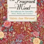 خرید و دانلود نسخه کامل کتاب زبان اصلی The Fragrant Mind: Aromatherapy for Personality, Mind, Mood, and Emotion: Aromatherapy for Personality, Mind, Mood and Emotion Kindle Edition PDF | دانلود کتاب خارجی