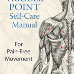 خرید و دانلود نسخه کامل کتاب زبان اصلی Trigger Point Self-Care Manual: For Pain-Free Movement PDF | دانلود کتاب خارجی