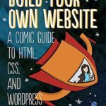 خرید و دانلود نسخه کامل کتاب زبان اصلی Build Your Own Website: A Comic Guide to HTML, CSS, and WordPress PDF | دانلود کتاب خارجی