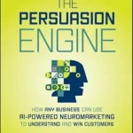 خرید و دانلود نسخه کامل کتاب زبان اصلی The Persuasion Engine: How Any Business Can Use AI-Powered Neuromarketing to Understand and Win Customers | دانلود کتاب خارجی