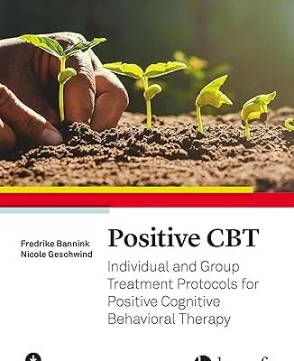 Positive CBT: Individual and Group Treatment Protocols for Positive Cognitive Behavioral Therapy - Orginal Pdf