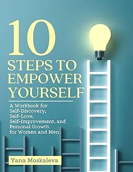 خرید و دانلود نسخه کامل کتاب 10 STEPS TO EMPOWER YOURSELF: A Workbook for Self-Discovery, Self-Love, Self-Improvement, and Personal Growth for Women and Men –  +  Pdf