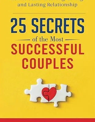 خرید و دانلود نسخه کامل کتاب 25 Secrets Of The Most Successful Couples: How To Build A Strong, Loving, And Lasting Relationship –  +  Pdf