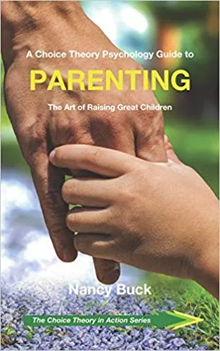 خرید و دانلود نسخه کامل کتاب A Choice Theory Psychology Guide to Parenting: The Art of Raising Great Children (The Choice Theory in Action Series)_683d9bf0af0df.jpeg خرید و دانلود نسخه کامل کتاب A Choice Theory Psychology Guide to Parenting: The Art of Raising Great Children (The Choice Theory in Action Series)