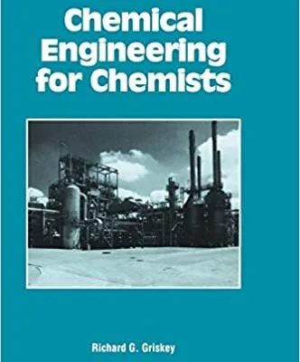خرید و دانلود نسخه کامل کتاب Chemical Engineering for Chemists BY Richard G. Griskey  – Pdf