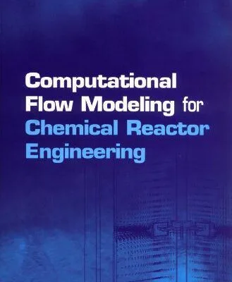 خرید و دانلود نسخه کامل کتاب Computational Flow Modeling for Chemical Reactor Engineering –  PDF