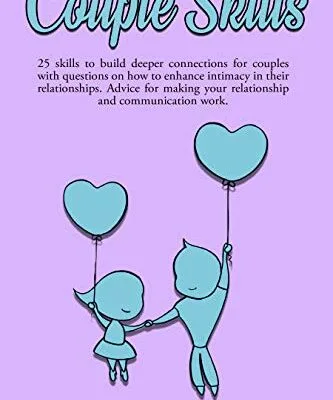 خرید و دانلود نسخه کامل کتاب Couple Skills:  25 skills to build deeper connections for couples with questions on how to enhance intimacy in their relationships. Advice for making your relationship and communication work.