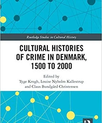 خرید و دانلود نسخه کامل کتاب Cultural Histories of Crime in Denmark, 1500 to 2000 (Routledge Studies in Cultural History)