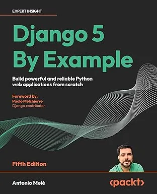 خرید و دانلود نسخه کامل کتاب Django 5 By Example: Build powerful and reliable Python web applications from scratch –  Pdf