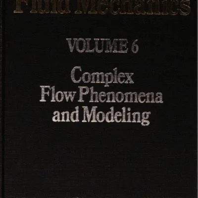 خرید و دانلود نسخه کامل کتاب Encyclopedia of Fluid Mechanics, Volume 6: Complex Flow Phenomena and Modeling – Pdf