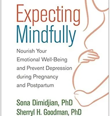 خرید و دانلود نسخه کامل کتاب Expecting Mindfully Nourish Your Emotional Well-Being and Prevent Depression during Pregnancy and Postpartum
