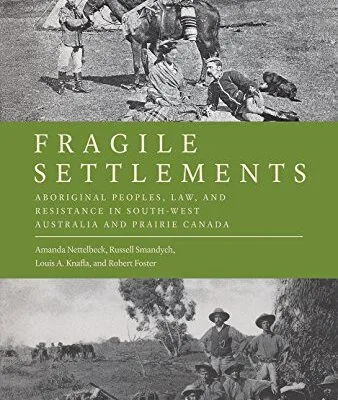 خرید و دانلود نسخه کامل کتاب Fragile Settlements:  Ab Peoples, Law, and Resistance in South-West Australia and Prairie Canada (Law and Society)