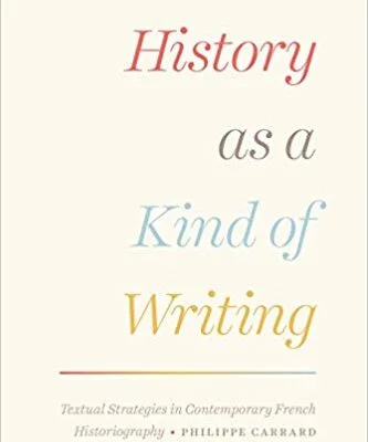 خرید و دانلود نسخه کامل کتاب History as a Kind of Writing Textual Strategies in Contemporary French Historiography