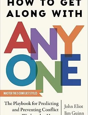 خرید و دانلود نسخه کامل کتاب How to Get Along with Anyone: The Playbook for Predicting and Preventing Conflict at Work and at Home –  +  Pdf