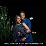 خرید و دانلود نسخه کامل کتاب How To Make a Girl Fall Easily For You:  How to Make a Girl Become Obsessed With You