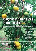 خرید و دانلود نسخه کامل کتاب Indigenous fruit trees in the troIndigenous fruit trees in the tropics : domestication, utilization and commercializationpics : domestication, utilization and commercialization –  PDF