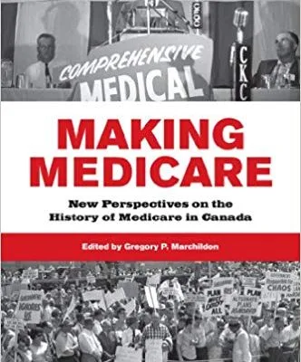 خرید و دانلود نسخه کامل کتاب Making Medicare:  New Perspectives on the History of Medicare in Canada (The Institute of Public Administration of Canada Series in Public Management and Governance)
