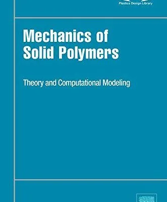 خرید و دانلود نسخه کامل کتاب Mechanics of solid polymers: theory and computational modeling –  Pdf