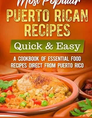 خرید و دانلود نسخه کامل کتاب Most Popular Puerto Rican Recipes – Quick & Easy: A Cookbook of Essential Food Recipes Direct from Puerto Rico –  +  Pdf