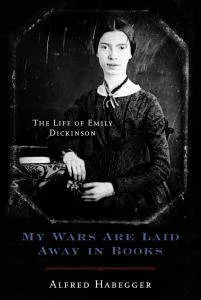 خرید و دانلود نسخه کامل کتاب My Wars Are Laid Away in Books: The Life of Emily Dickinson