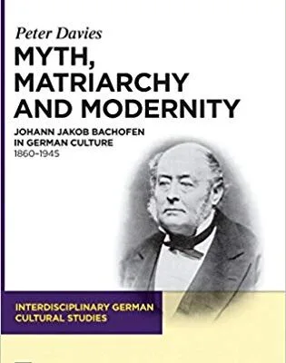 خرید و دانلود نسخه کامل کتاب Myth, Matriarchy and Modernity (Interdisciplinary German Cultural Studies)