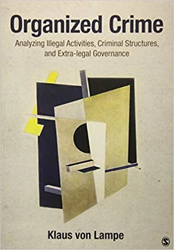 خرید و دانلود نسخه کامل کتاب Organized Crime: Analyzing Illegal Activities, Criminal Structures, and Extra-legal Governance – + pdf_683c59333f04c.jpeg خرید و دانلود نسخه کامل کتاب Organized Crime: Analyzing Illegal Activities, Criminal Structures, and Extra-legal Governance – + pdf