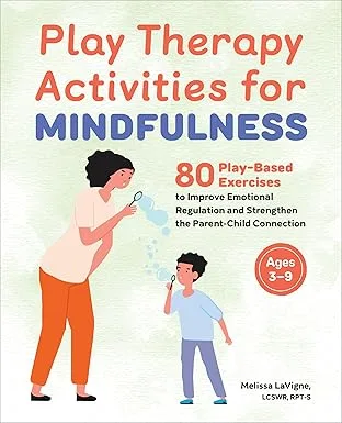 خرید و دانلود نسخه کامل کتاب Play Therapy Activities for Mindfulness: 80 Play-Based Exercises to Improve Emotional Regulation and Strengthen the Parent-Child Connection –  +  Pdf
