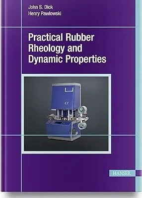 خرید و دانلود نسخه کامل کتاب Practical Rubber Rheology and Dynamic Properties –  Pdf