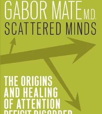 خرید و دانلود نسخه کامل کتاب Scattered Minds: The Origins and Healing of Attention Deficit Disorder – Pdf