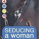 خرید و دانلود نسخه کامل کتاب Seducing a woman with words Discover what kind of writing behaviour will make her crazy for you (9781983043451)