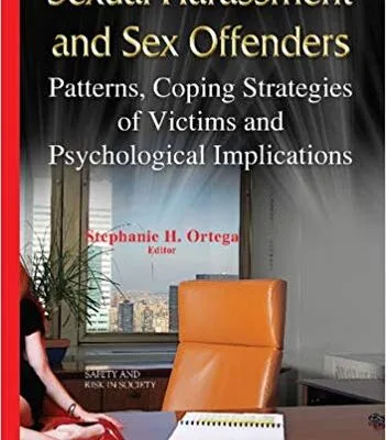 خرید و دانلود نسخه کامل کتاب Sexual Harassment and Sex Offenders:  Patterns, Coping Strategies of Victims and Psychological Implications (Safety and Risk in Society)