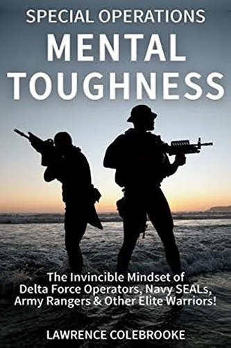 خرید و دانلود نسخه کامل کتاب Special Operations Mental Toughness: The Invincible Mindset of Delta Force Operators, Navy SEALs, Army Rangers & Other Elite Warriors!_6838588632b14.jpeg خرید و دانلود نسخه کامل کتاب Special Operations Mental Toughness: The Invincible Mindset of Delta Force Operators, Navy SEALs, Army Rangers & Other Elite Warriors!