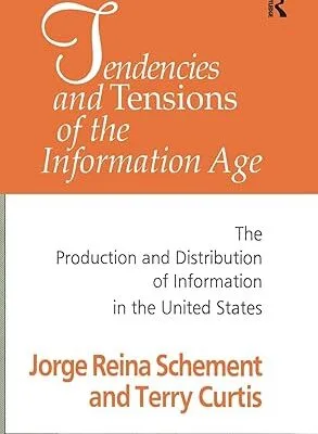خرید و دانلود نسخه کامل کتاب Tendencies and Tensions of the Information Age: Production and Distribution of Information in the United States New edition-  PDF