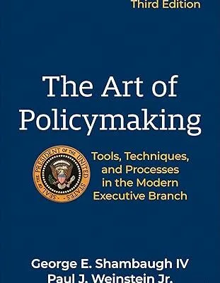 خرید و دانلود نسخه کامل کتاب The Art of Policymaking: Tools, Techniques, and Processes in the Modern Executive Branch (3rd Edition) –  +  Pdf