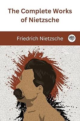 خرید و دانلود نسخه کامل کتاب The Complete Works of Nietzsche: including Thus Spake Zarathustra, Beyond Good and Evil, Human All Too Human, The Birth of Tragedy, and many more –  +  Pdf