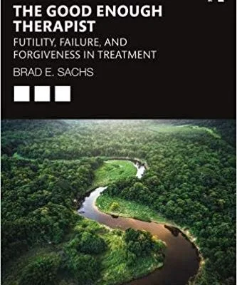 خرید و دانلود نسخه کامل کتاب The Good Enough Therapist: Futility, Failure, and Forgiveness in Treatment