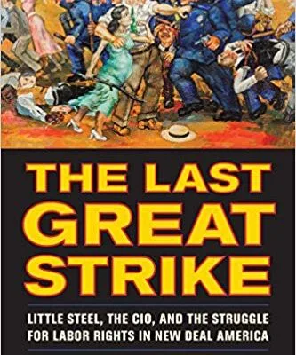 خرید و دانلود نسخه کامل کتاب The Last Great Strike:  Little Steel, the CIO, and the Struggle for Labor Rights in New Deal America