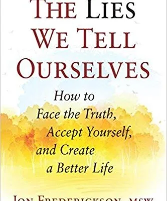 خرید و دانلود نسخه کامل کتاب The Lies We Tell Ourselves: How to Face the Truth, Accept Yourself, and Create a Better Life – +  pdf