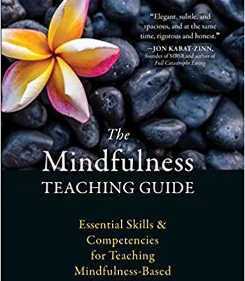 خرید و دانلود نسخه کامل کتاب The Mindfulness Teaching Guide: Essential Skills and Competencies for Teaching Mindfulness-Based Interventions