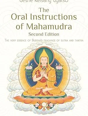 خرید و دانلود نسخه کامل کتاب The Oral Instructions of Mahamudra: The Very Essence of Buddha’s Teachings of Sutra and Tantra (2nd Edition) –  +  Pdf