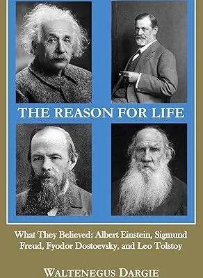خرید و دانلود نسخه کامل کتاب The Reason for Life: What They Believed: Albert Einstein, Sigmund Freud, Fyodor Dostoevsky, and Leo Tolstoy –  +  Pdf