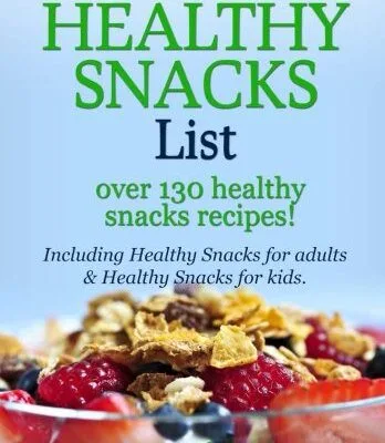 خرید و دانلود نسخه کامل کتاب The Ultimate Healthy Snack List including Healthy Snacks for Adults & Healthy Snacks for Kids: Discover over 130 Healthy Snack Recipes – Fruit Snacks, … Recipes, Gluten-Free Snacks and more! –  +  PDF