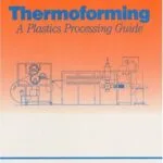 خرید و دانلود نسخه کامل کتاب Thermoforming: A Plastics Processing Guide (2nd Edition) –  PDF